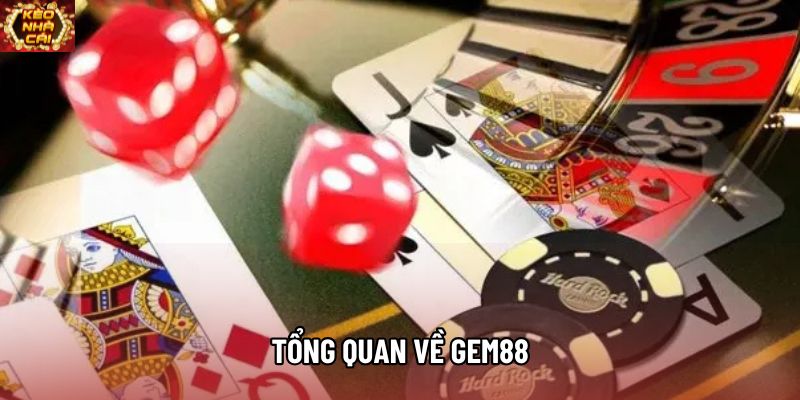 Tổng quan về Gem88 Tổng quan về Gem88