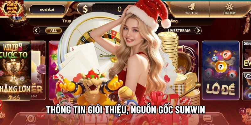 Thông tin giới thiệu, nguồn gốc Sunwin Thông tin giới thiệu, nguồn gốc Sunwin